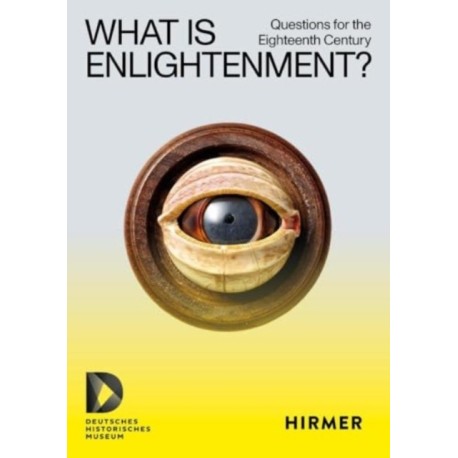 What Is Enlightenment?: Questions for the Eighteenth Century