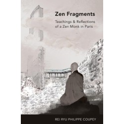 ZEN Fragments: Teachings & Recollections of a ZEN Monk in Paris