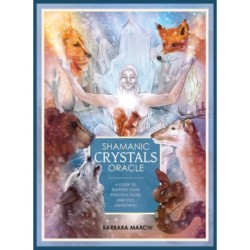 Shamanic Crystals Oracle: A Guide to Support Your Personal Work and Soul Awakening