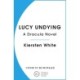 Lucy Undying: A Dracula Novel