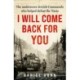 I Will Come Back for You: A powerful true story of wartime love and resilience
