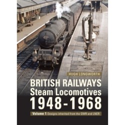 British Railways Steam Locomotives 1948-68: Volume 1: Designs inherited from the GWR and LNER