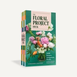 The Floral Project Deck: 30 DIY Bouquets, Arrangements, Wreaths, and Other Seasonal Flower Projects