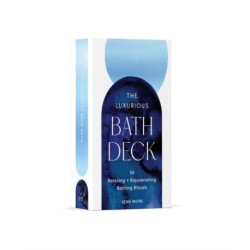 The Luxurious Bath Deck: 50 Relaxing + Rejuvenating Bathing Rituals
