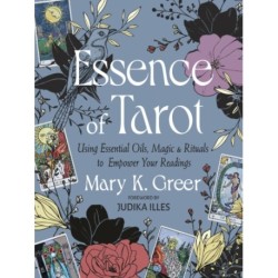 Essence of Tarot: Using Essential Oils, Magic, and Rituals to Empower Your Readings