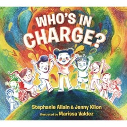 Who’s in Charge?: A first book of consent and an uplifting celebration of boundaries, bodies, voices and choices, for ages 3 and over