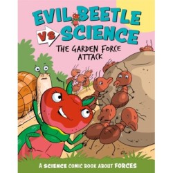 Evil Beetle Versus Science: The Garden Force Attack: A Science Comic Book About Forces