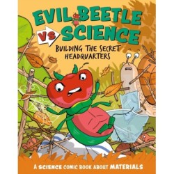 Evil Beetle Versus Science: Building the Secret Headquarters: A Science Comic Book About Materials