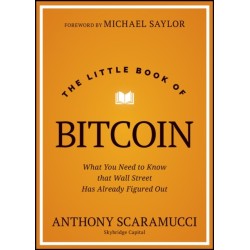 The Little Book of Bitcoin: What You Need to Know that Wall Street Has Already Figured Out