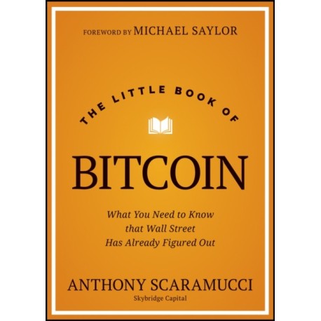 The Little Book of Bitcoin: What You Need to Know that Wall Street Has Already Figured Out