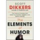 The Elements of Humor: The Tools of Comedy that Make You Funnier, Happier, and Better Looking