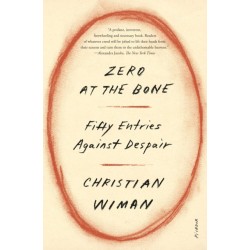 Zero at the Bone: Fifty Entries Against Despair