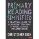 Primary Reading Simplified: A Practical Guide to Classroom Teaching and Whole-School Implementation
