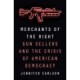 Merchants of the Right: Gun Sellers and the Crisis of American Democracy