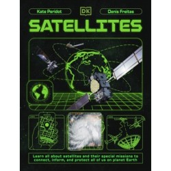 Satellites: Learn All About Satellites and Their Special Missions to Connect, Inform, and Protect All of US on Planet Earth
