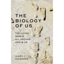 The Biology of Us: The Living World All Around and In Us