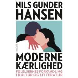 Moderne kærlighed: Følelsernes forvandling i kultur og litteratur