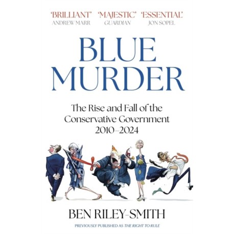 Blue Murder: The Rise and Fall of the Conservative Government, 2010–2024