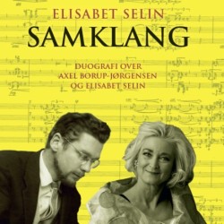 Samklang: Duografi over komponisten Axel Borup-Jørgensen og musikeren Elisabet Selin