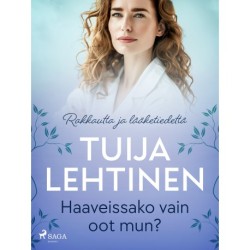 Haaveissako vain oot mun?