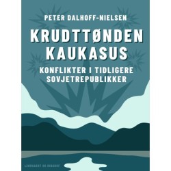 Krudttønden Kaukasus. Konflikter i tidligere sovjetrepublikker