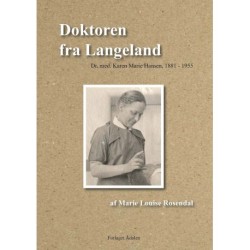 Doktoren fra Langeland: Dr. med Karen Marie Hansen 1881 . 1955