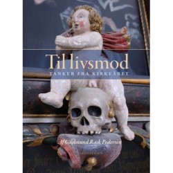 Til livsmod: Tanker fra kirkeåret