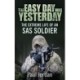 The Easy Day was Yesterday: The extreme life of an SAS soldier