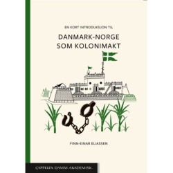 En kort introduksjon til Danmark-Norge som kolonimagt