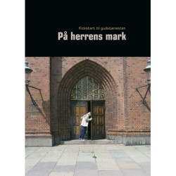 På Herrens mark/ På hjemmebane: Kickstart til gudstjenesten - til hjemmebrug og efterkirkehygge