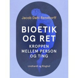 Bioetik og ret. Kroppen mellem person og ting