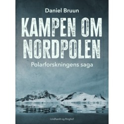 Kampen om Nordpolen. Polarforskningens saga