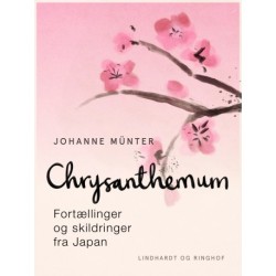 Chrysanthemum. Fortællinger og skildringer fra Japan