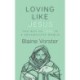 Loving Like Jesus: The Way of Love in a Progressive World