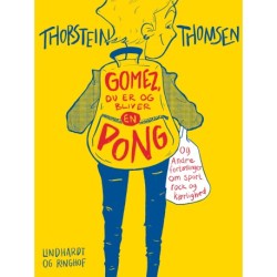 Gomez, du er og bliver en pong - og andre fortællinger om sport, rock og kærlighed