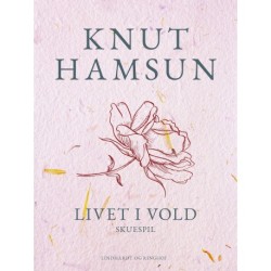 Livet i vold: Skuespil i fire akter