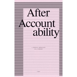 After Accountability: A Critical Genealogy of a Concept