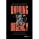 Undoing Urgency: Reclaim Your Time for the Things that Matter Most