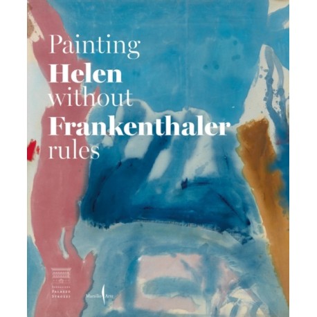 Helen Frankenthaler: Painting without Rules