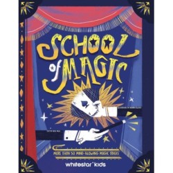 School of Magic: More than 50 Mind-Blowing Magic Tricks