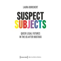 Suspect Subjects: Queer Legal Futures in the US after Bostock