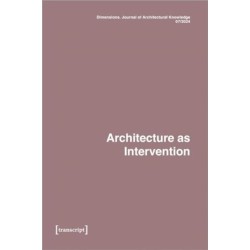 Dimensions. Journal of Architectural Knowledge: Vol. 4, No. 7/2024: Architecture as Intervention