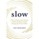 Slow: How to Improve Your Energy, Health and Relationships Through the Power of Slow