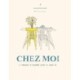 Chez Moi: A collection of beautiful rooms to colour in