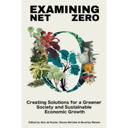 Examining Net Zero: Creating Solutions for a Greener Society and Sustainable Economic Growth