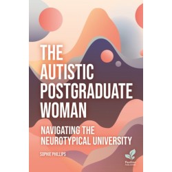 The Autistic Postgraduate Woman: Navigating the Neurotypical University