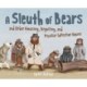 A Sleuth of Bears and Other Amusing, Beguiling, and Peculiar Collective Nouns