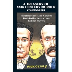 A Treasury of XXth Century Murder Compendium II: Including: Sacco and Vanzetti, Black Dahlia, Lovers Lane, Famous Players