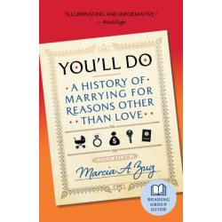 You'll Do: A History of Marrying for Reasons Other Than Love