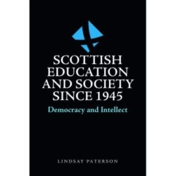 Scottish Education and Society since 1945: Democracy and Intellect